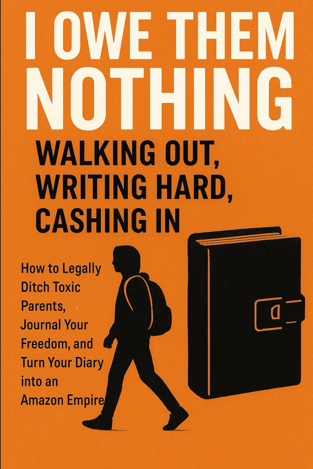 I owe them nothing Walking Out, Writing Hard, Cashing In: Self-help book for teenagers by tessa murphy