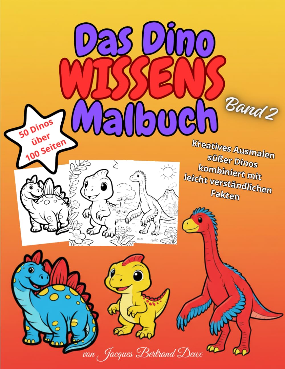 Das Dino Wissens Malbuch Band 2: Kreatives Ausmalen süßer Dinos, kombiniert mit leicht verständlichen Fakten