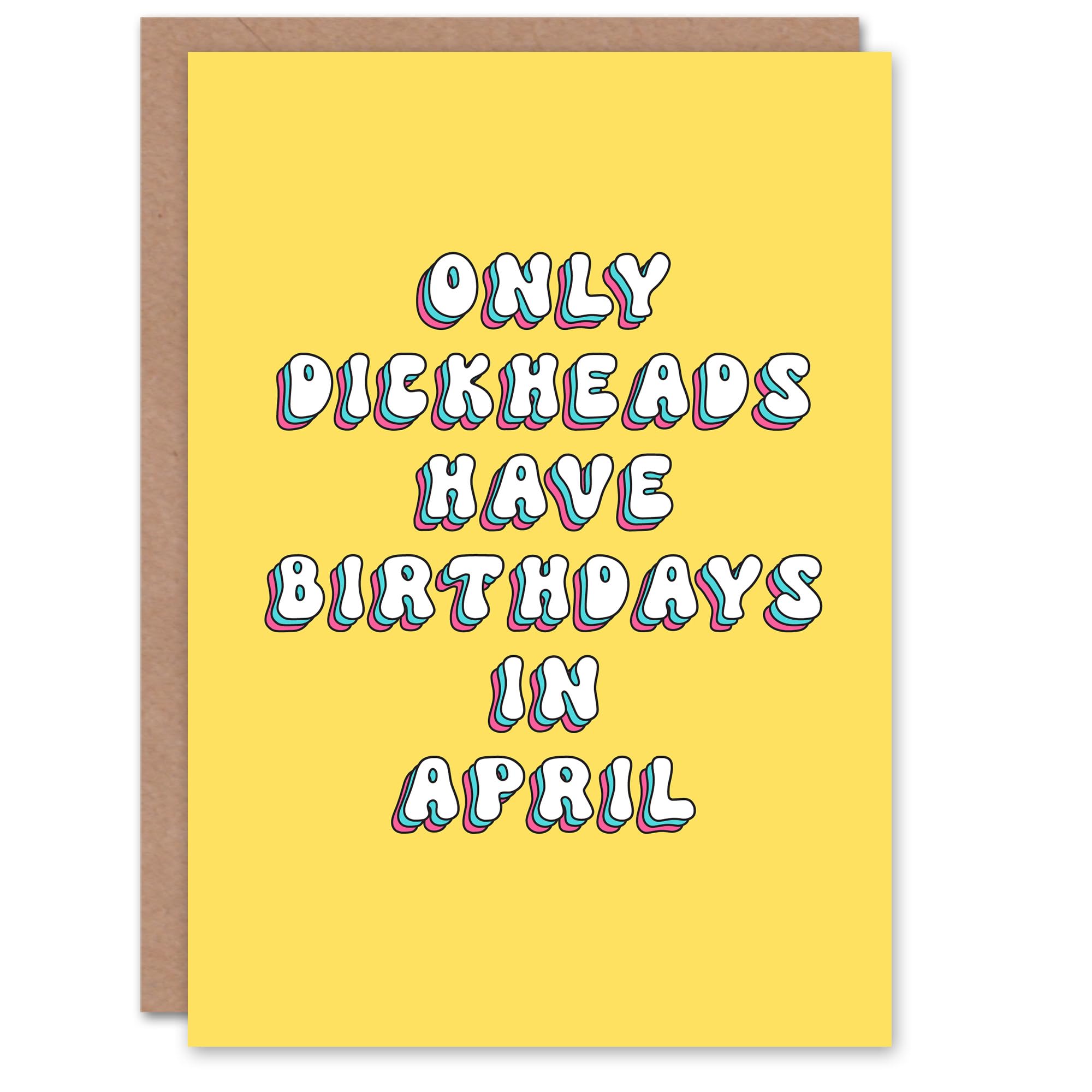 Artery8 Greeting Card Only D*ckheads Are Born in April Funny Rude For Her Woman Birthday Card
