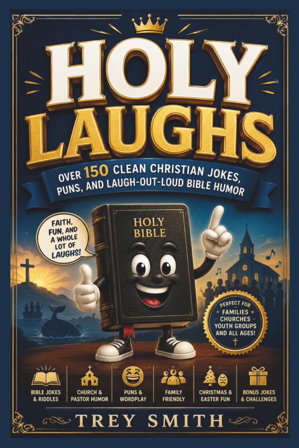 Holy Laughs: Over 150 Clean Christian Jokes, Puns, and Laugh-Out-Loud Bible Humor