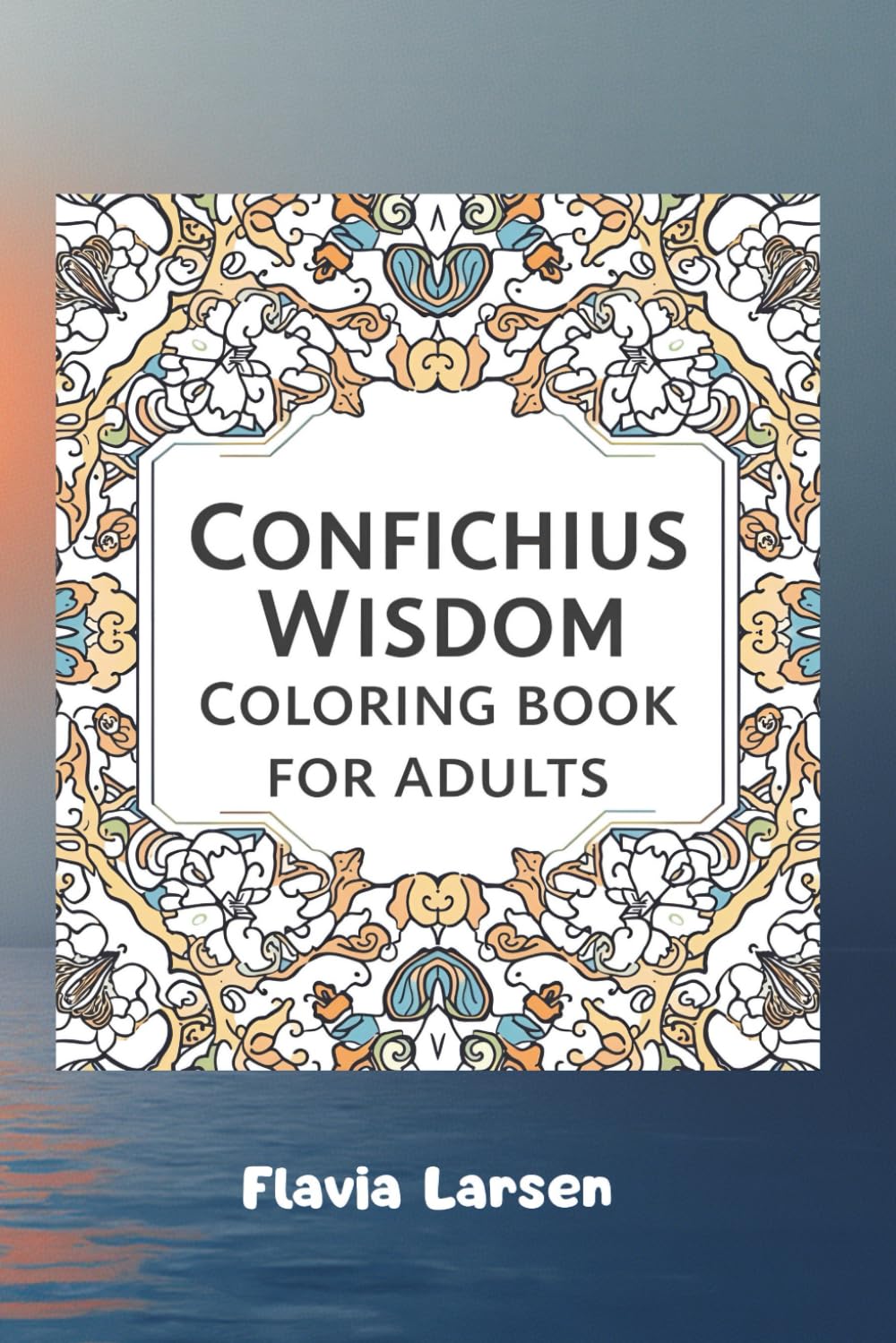 Confucius Wisdom Coloring Book for Adults (The Wisdom Coloring Series)
