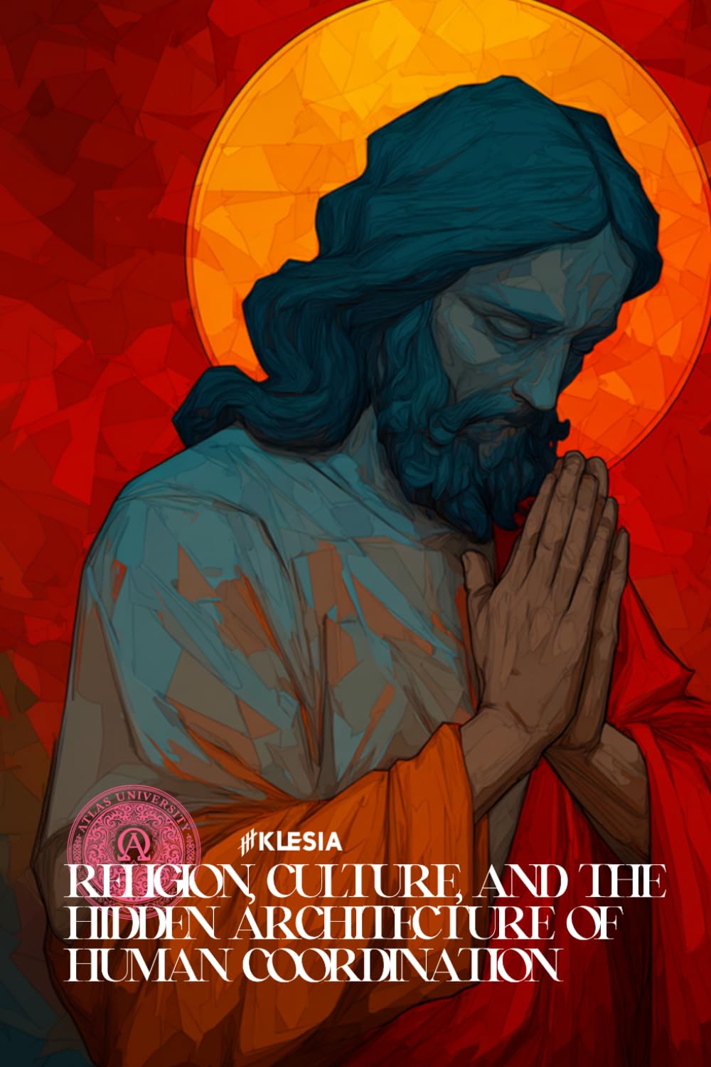 Religion, Culture, and the Hidden Architecture of Human Coordination (Atlas University)