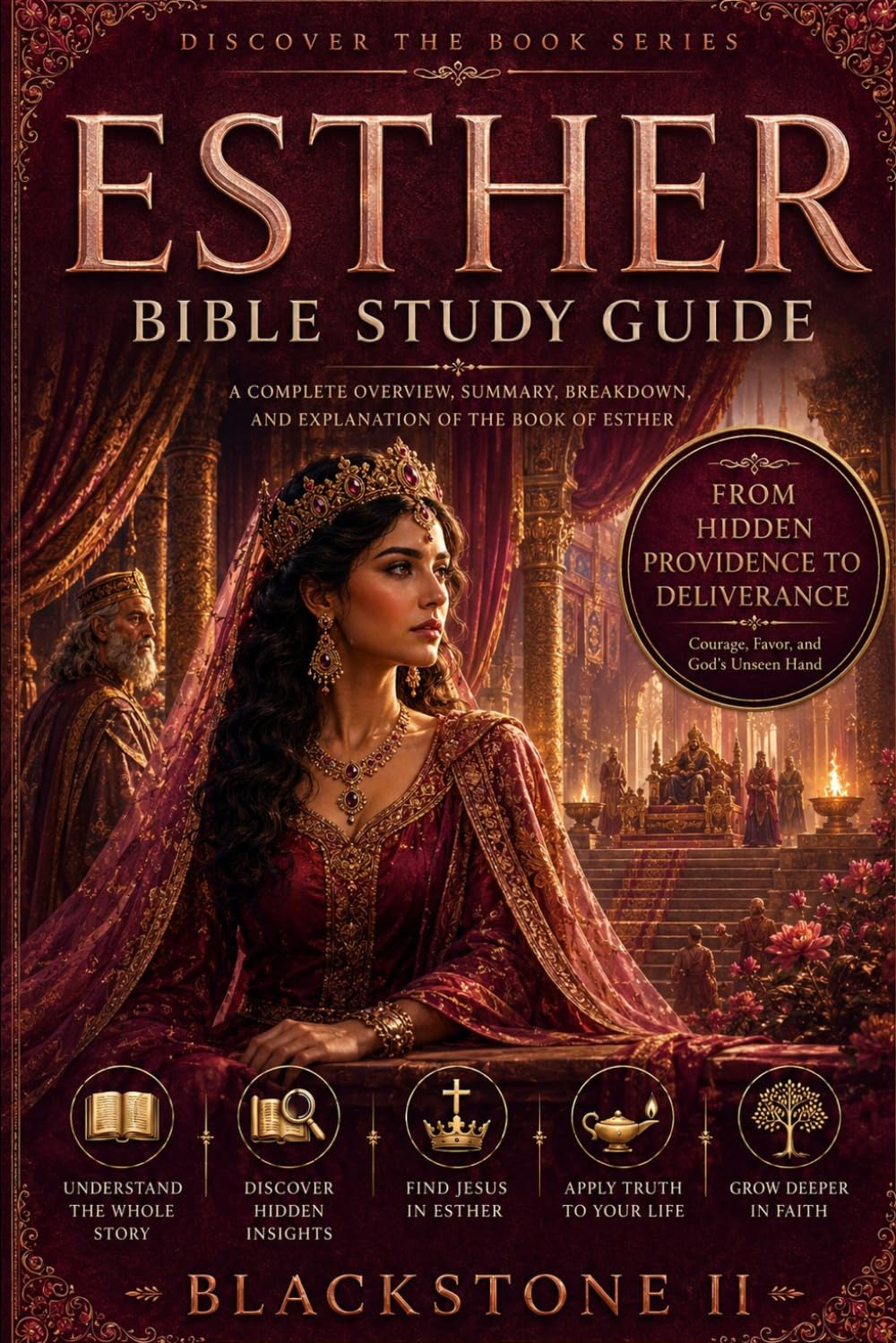 Esther Bible Study Guide: A Complete Overview, Summary, breakdown, and Explanation of The Book of (Discover The Book Series)