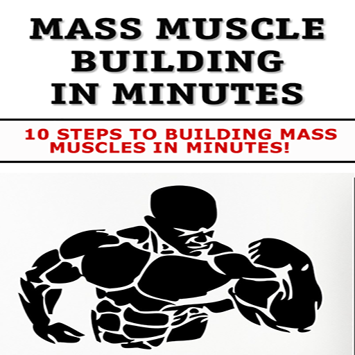 Building Muscle - How To Build Muscle : Mass Muscle Building - Revealed 10 Steps To Building Mass Muscles In Only Minutes