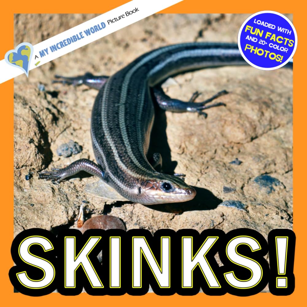Skinks!: A My Incredible World Picture Book for Children (My Incredible World: Nature and Animal Picture Books for Children)
