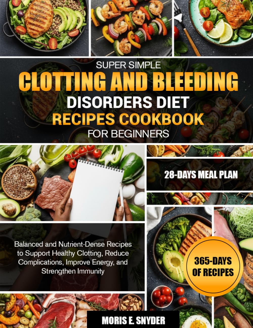 SUPER SIMPLE CLOTTING AND BLEEDING DISORDERS DIET RECIPES COOKBOOK FOR BEGINNERS: Balanced and Nutrient-Dense Recipes to Support Healthy Clotting, ... Improve Energy, and Strengthen Immunity