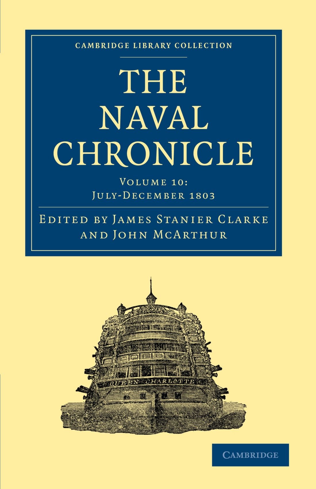 The Naval Chronicle: Containing a General and Biographical History of the Royal Navy of the United Kingdom with a Variety of Original Papers on ... Library Collection - Naval Chronicle)
