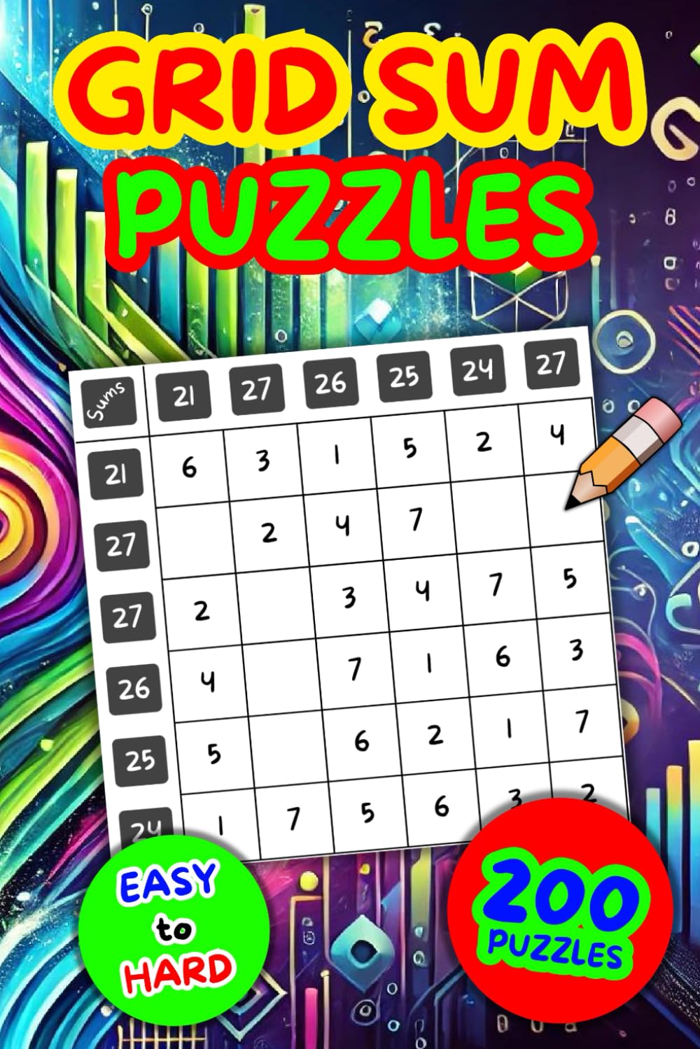 Grid Sum Odyssey: 200 Puzzles from Easy to Expert (Grid Sum Number Puzzles)