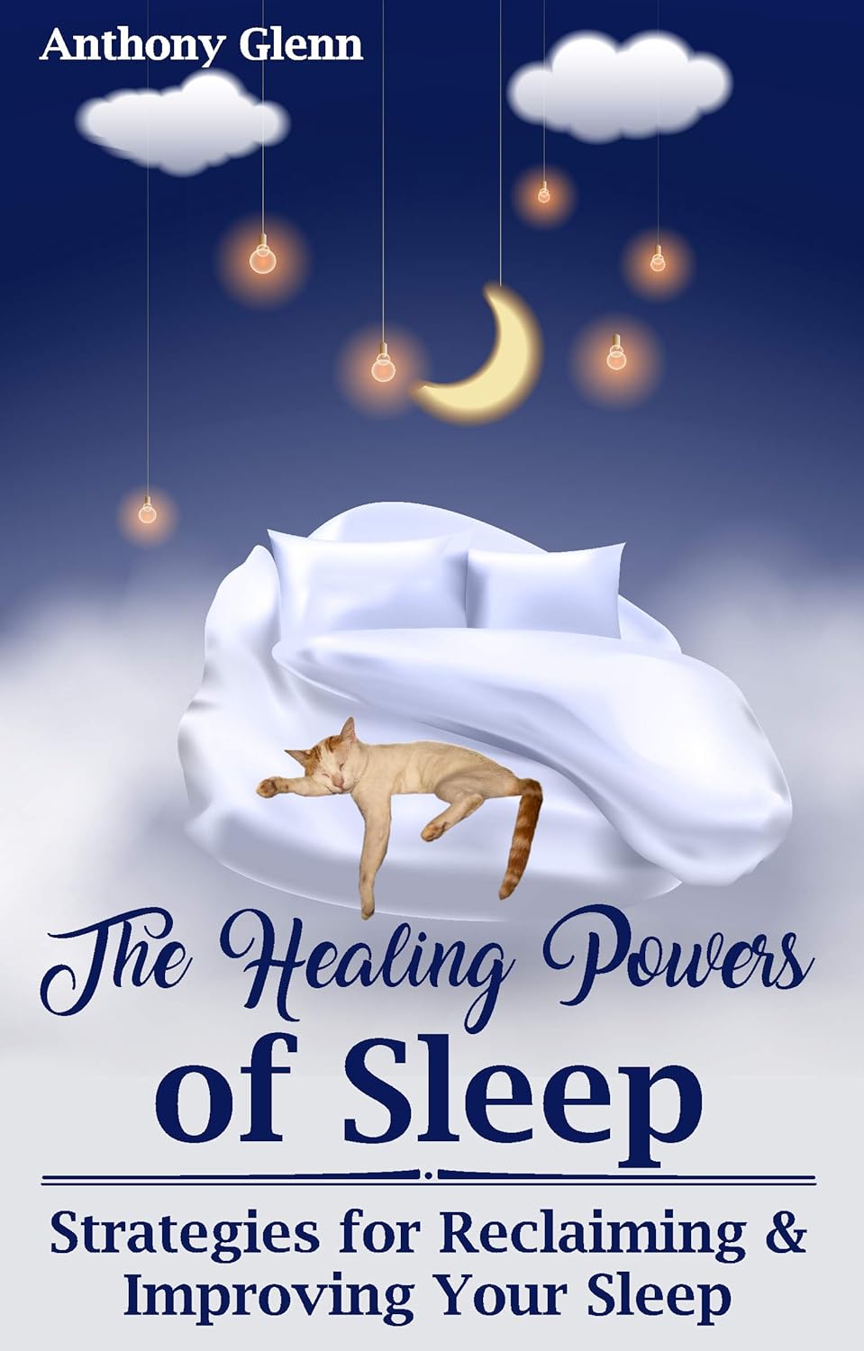 The Healing Powers of Sleep: Strategies for Reclaiming and Improving Your Sleep (Sleep Tips, Sleep Habits, Sleep Better, Sleep Easy Solution, Sleep and be Happy)