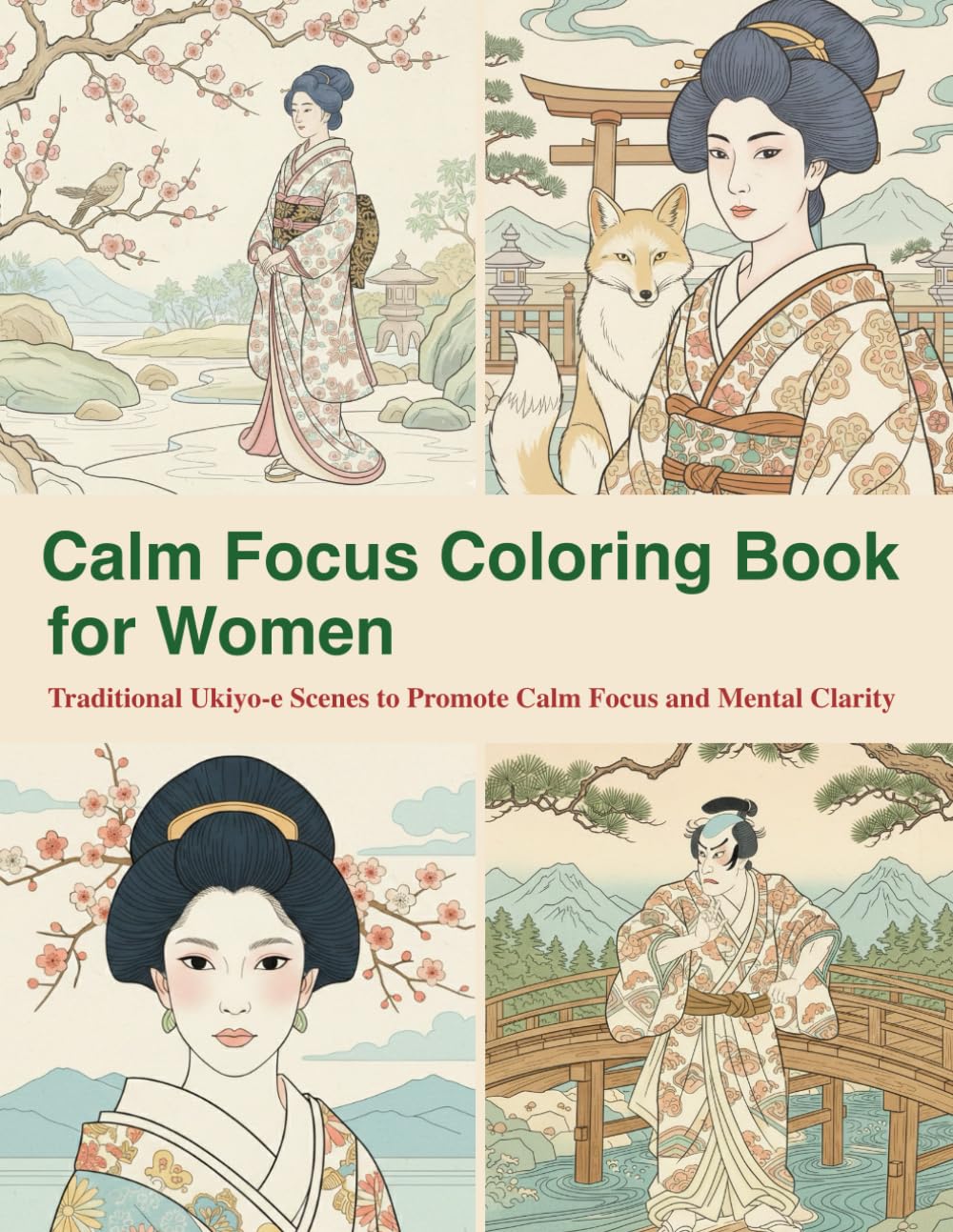 Calm Focus Coloring Book for Women: Traditional Ukiyo-e Scenes to Promote Calm Focus and Mental Clarity