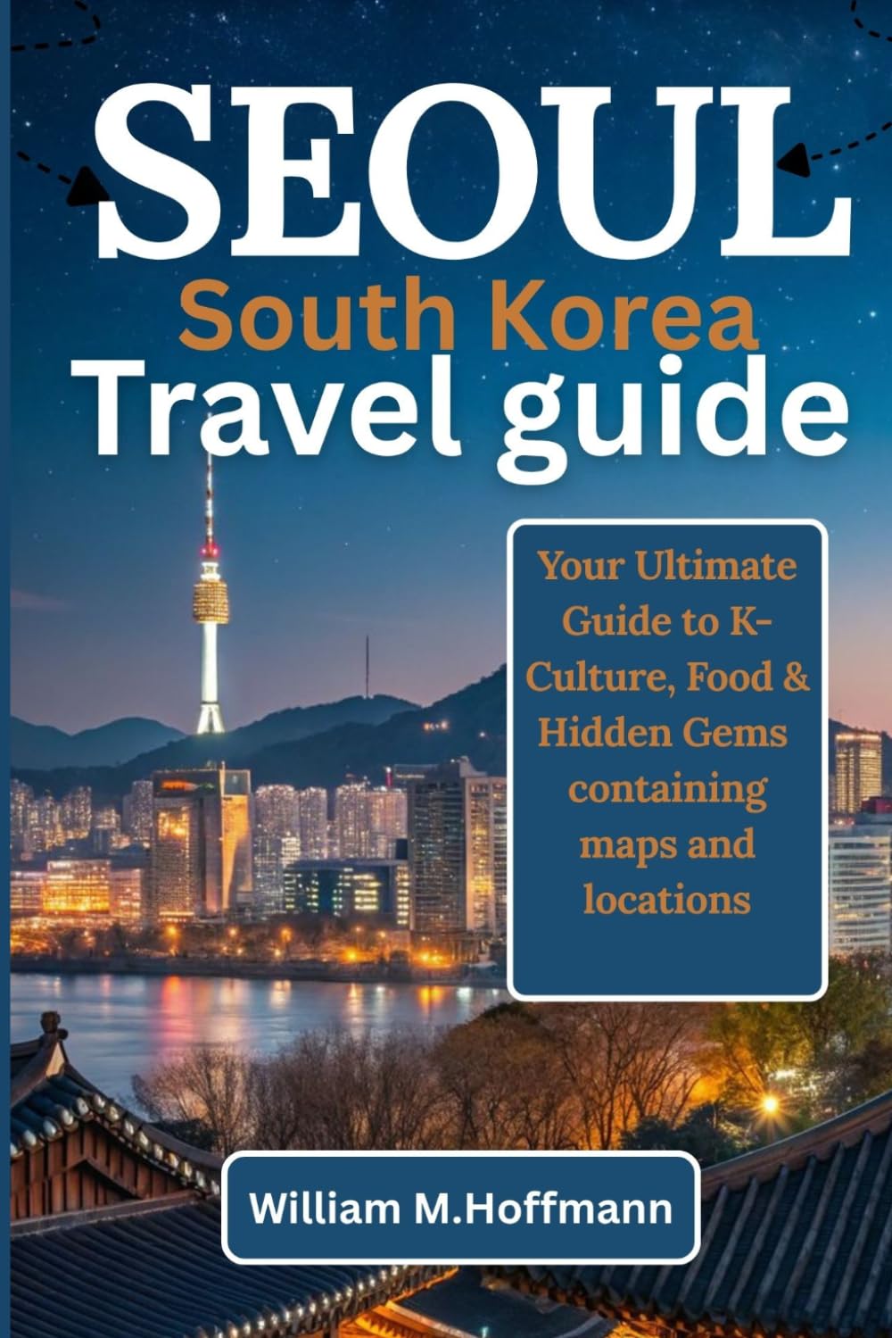 SEOUL South Korea Travel guide: your ultimate guide to K-culture , food , accomodations, hidden gems containing map apps and locations