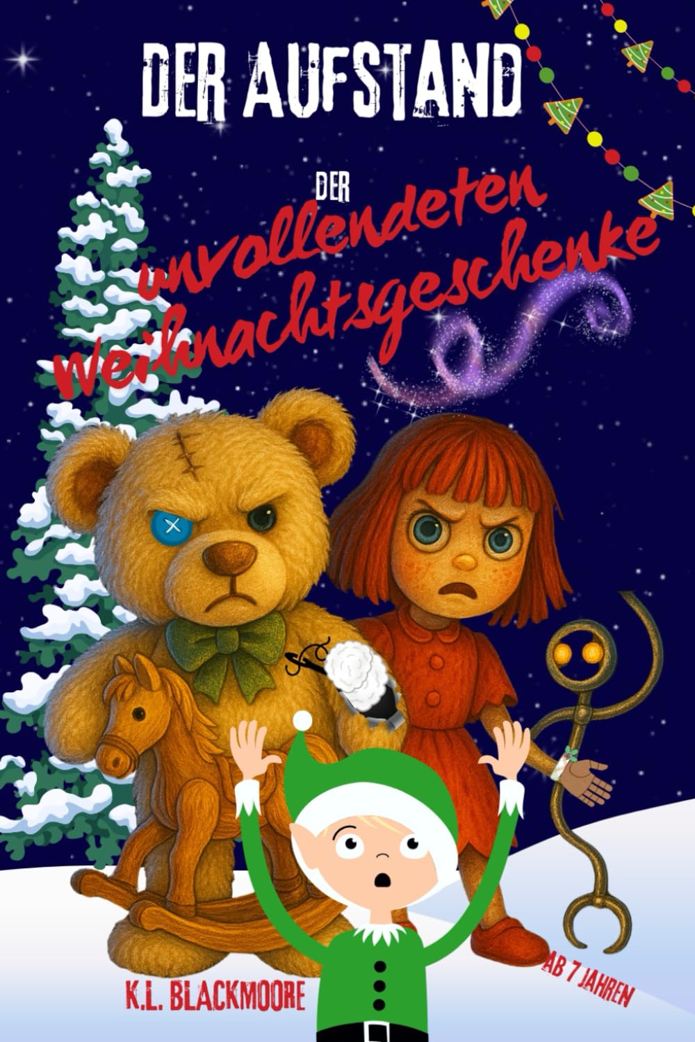 Der Aufstand der unvollendeten Weihnachtsgeschenke: Eine magische, geheimnisvolle und leicht schaurige Geschichte für Kinder von 7 bis 12 Jahren.: 1 (K.L. BLACKMOORE ALL.)