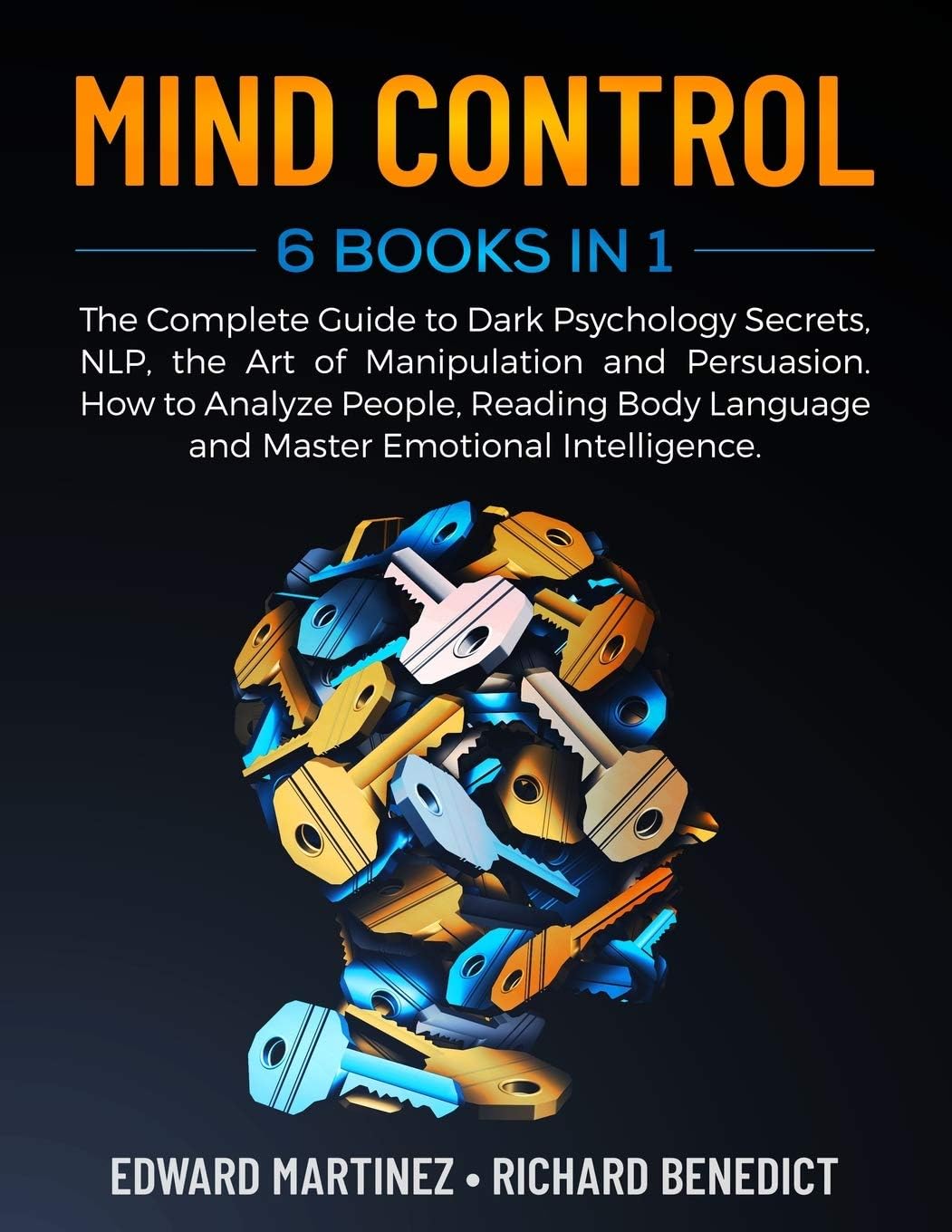 MIND CONTROL: 6 Books in 1: The Complete Guide to Dark Psychology Secrets, NLP, the Art of Manipulation and Persuasion. How to Analyze People, Reading Body Language and Master Emotional Intelligence