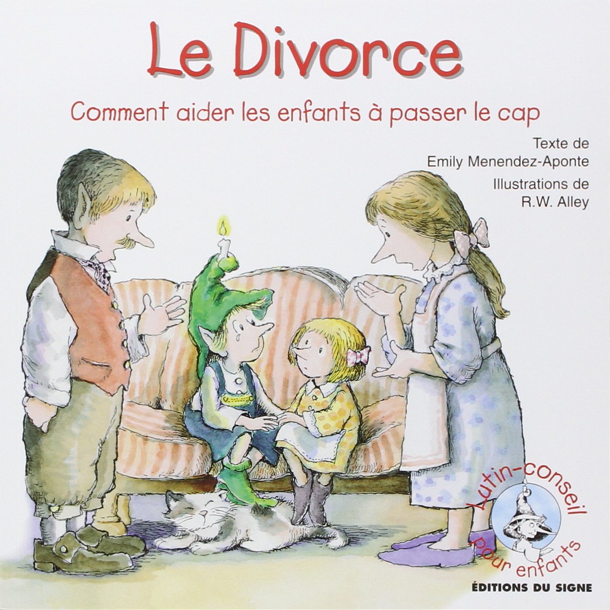 LE DIVORCE - COMMENT AIDER LES ENFANTS A PASSER LE CAP - LUTIN CONSEIL - Laponte, E.Mendez