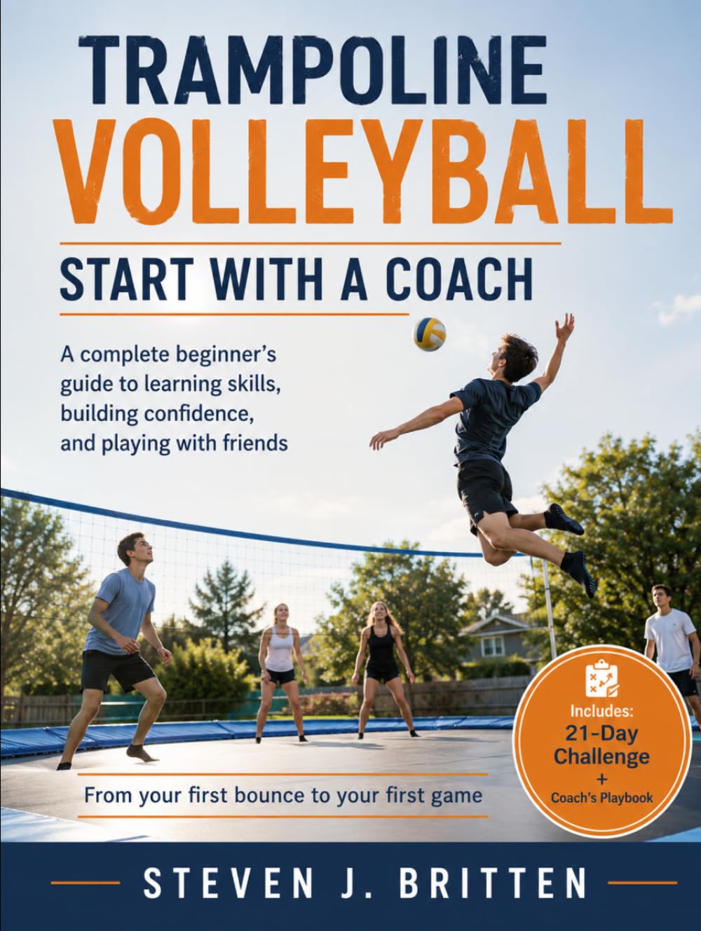 TRAMPOLINE VOLLEYBALL START WITH A COACH: A complete beginner's guide to learning skills, building confidence, and playing with friends