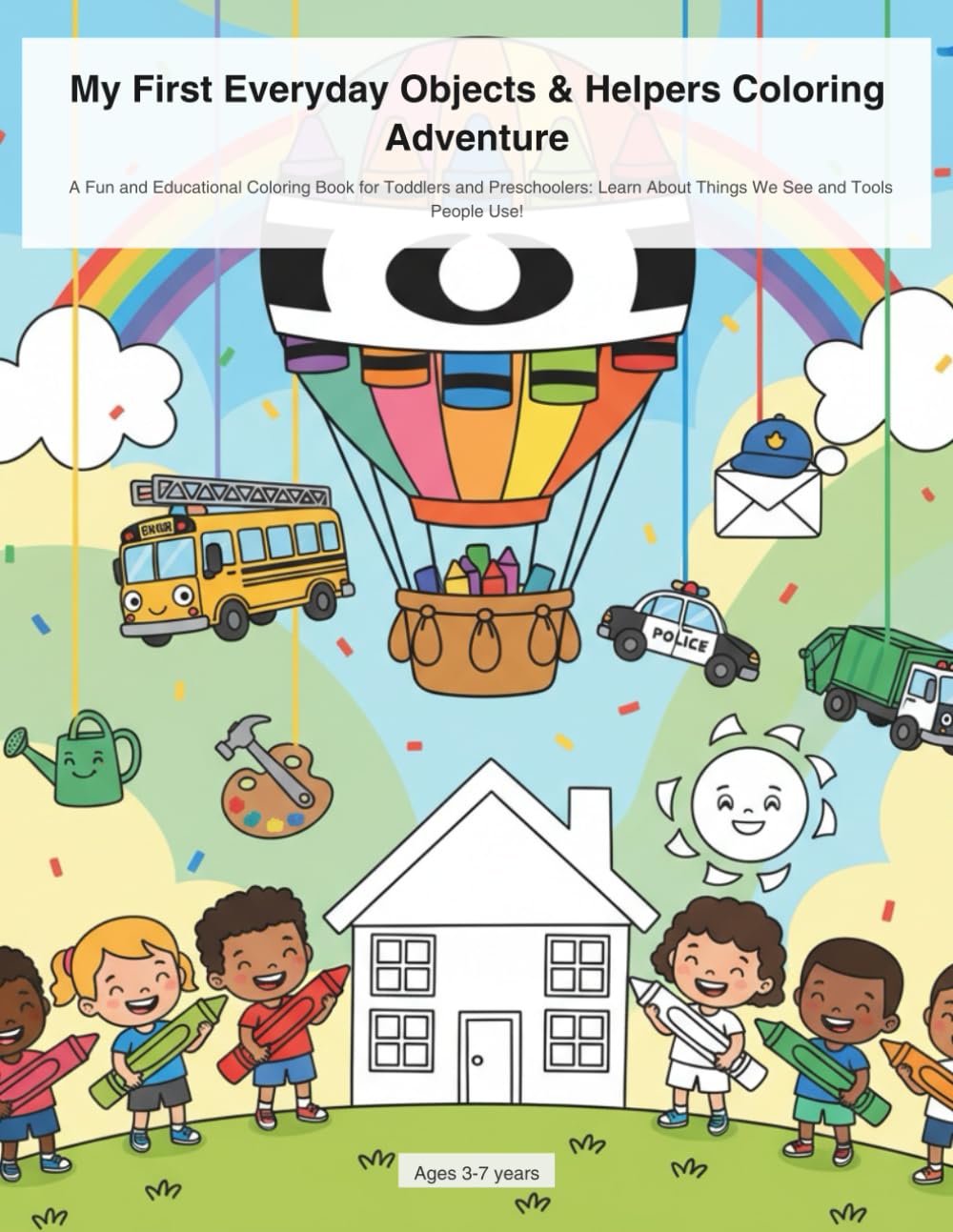 Everyday Objects & Community Helper Tools Coloring Book: A Fun and Educational Coloring Book for Toddlers and Preschoolers: Learn About Things We See and Tools People Use!