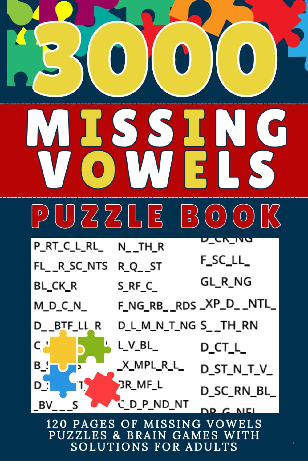 3000 missing vowels puzzle book: 120 Pages of Missing Vowels Puzzles & Brain Games with Solutions for Adults