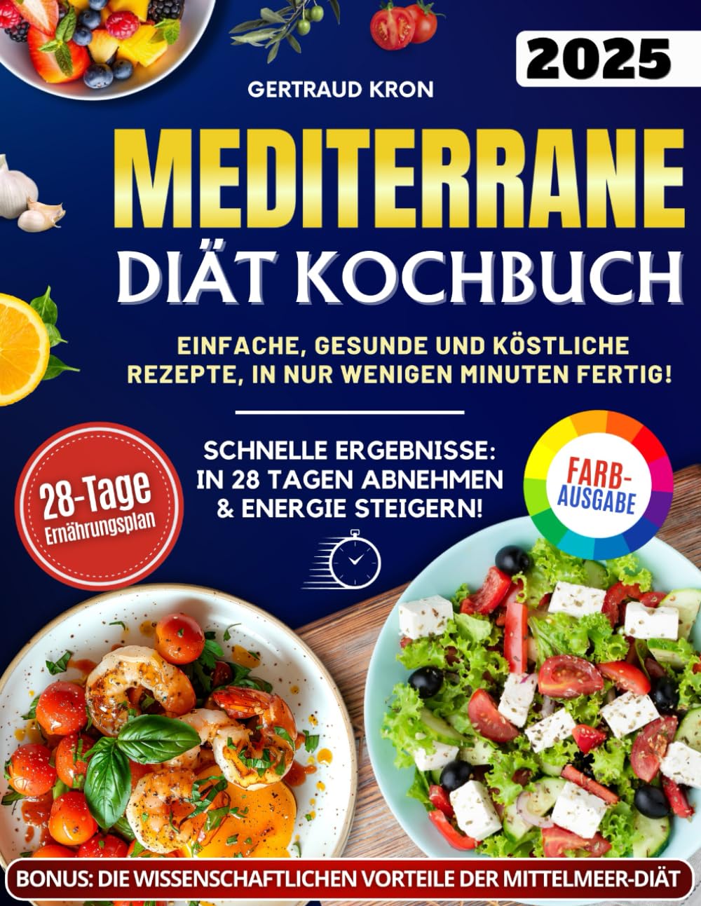 Mediterrane Diät Kochbuch für Anfänger: Einfache und kostengünstige Rezepte, die in nur wenigen Minuten fertig sind! Inklusive eines bewährten Ernährungsplans, um Gewicht zu verlieren und Ihre Energie
