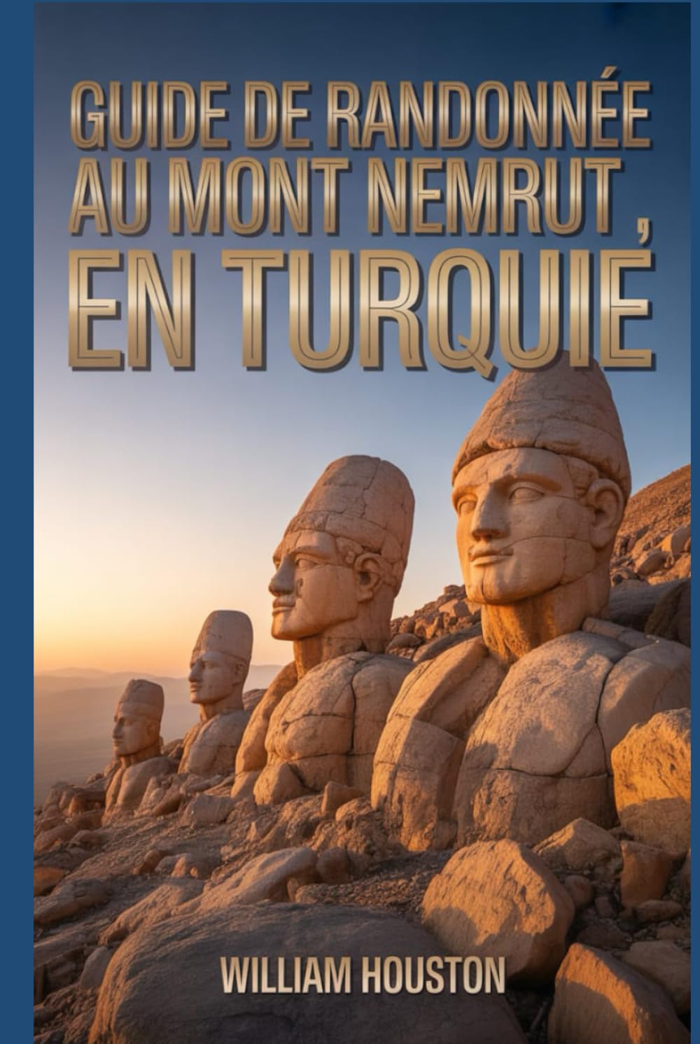 Guide de randonnée au mont Nemrut, en Turquie: Guide du randonneur pour la découverte de soi. (Mes aventures de randonnée)