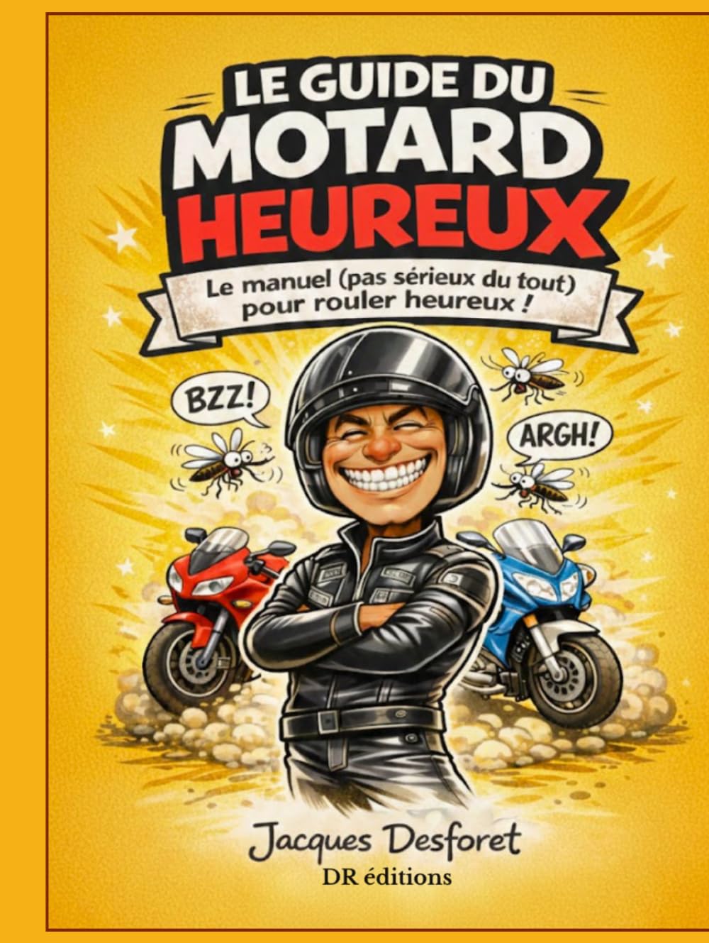 Le guide du motard heureux: Humour, liberté, esprit biker et aventures à moto dans une édition reliée illustrée