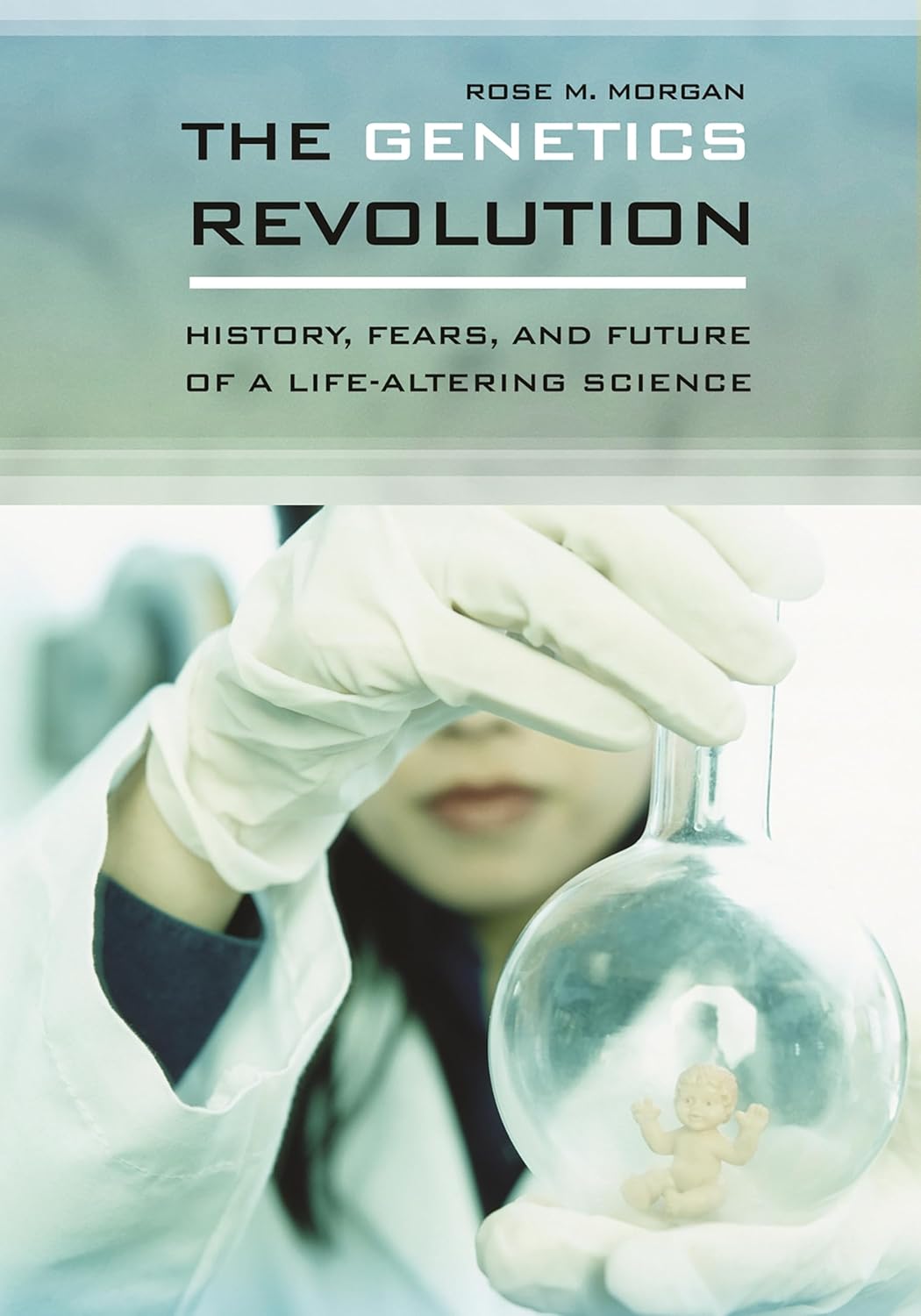 The Revolution History, Fears, and Future of a LifeAltering Science 9780313336720