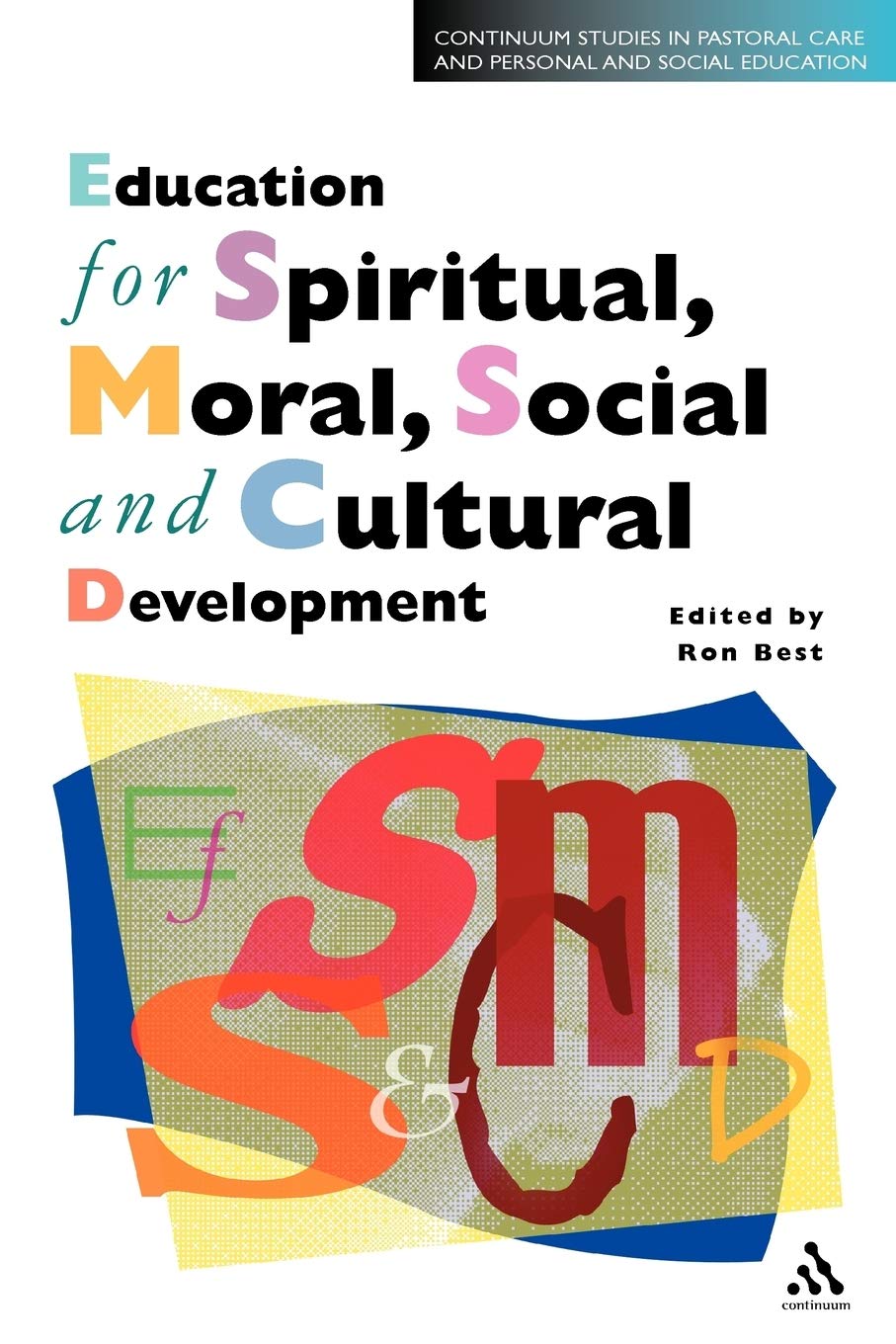 Education for Spiritual, Moral, Social and Cultural Development (Cassell Studies in Pastoral Care & Personal & Social Education)
