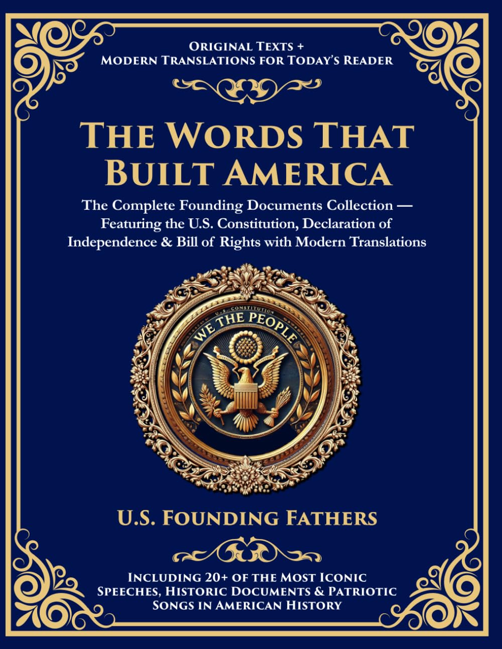 The Words That Built America - The Constitution of the United States of America, Declaration of Independence & Bill of Rights: With 20+ Iconic Patriotic Speeches & Documents
