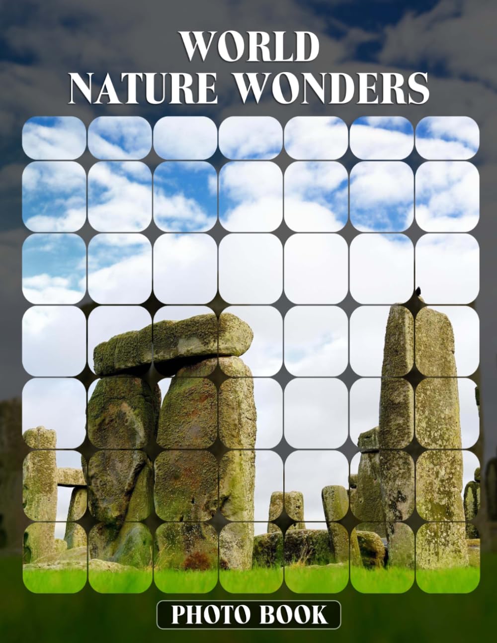World Nature Wonders Photo Book Natural Wonders Photography Showcasing Majestic Landscapes And Breathtaking Scenery Across Planet Earth In Stunning Imagery