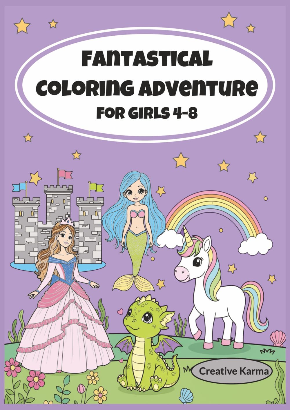 Fantastical Coloring Adventures for Girls 4-8: A fun and creative picture book and a perfect gift with 50 line drawings of princesses, mermaids, ... baby animals (Fantastical Coloring Series)