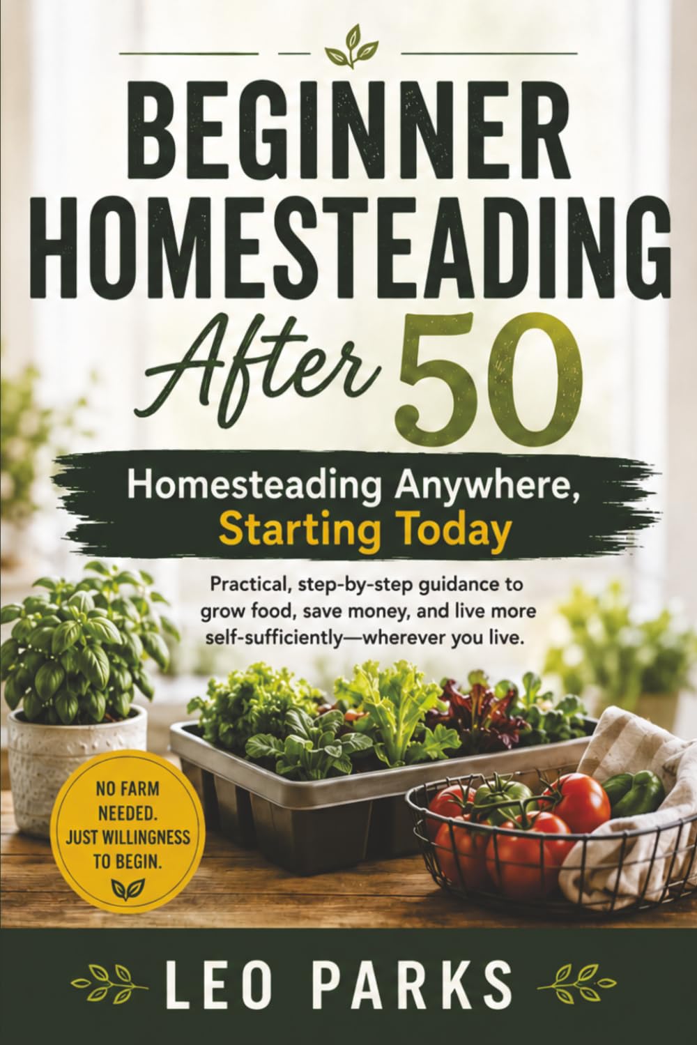 Beginner Homesteading After 50: Homesteading Anywhere, Starting Today