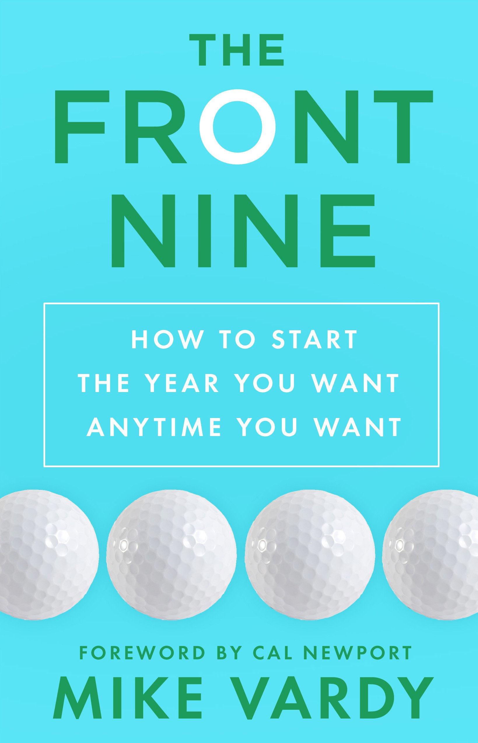 Buy The Front Nine: How to Start the Year You Want Anytime You Want — BookShops.in