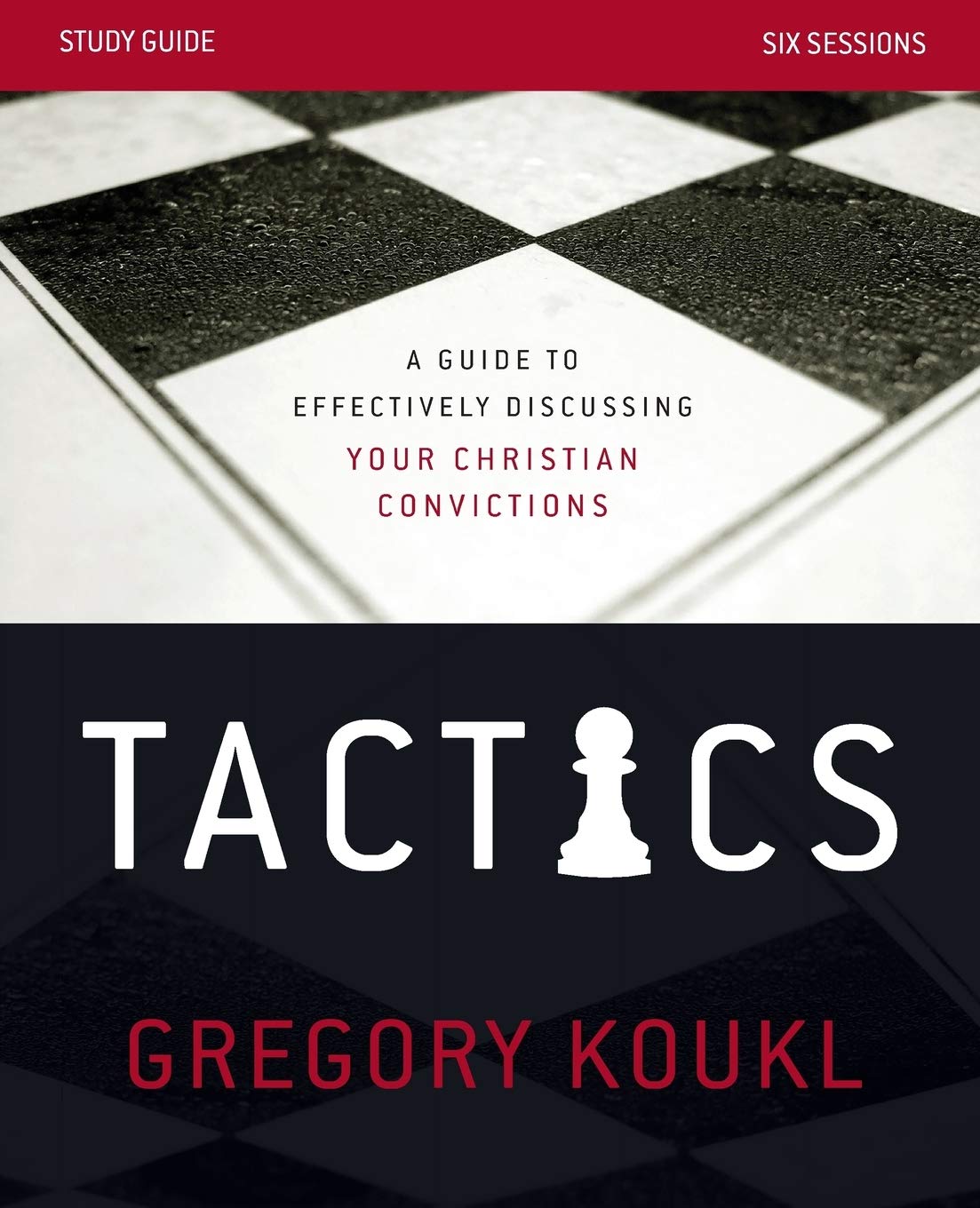 Tactics Study Guide: A Guide to Effectively Discussing Your Christian Convictions Paperback – April 25, 2017
