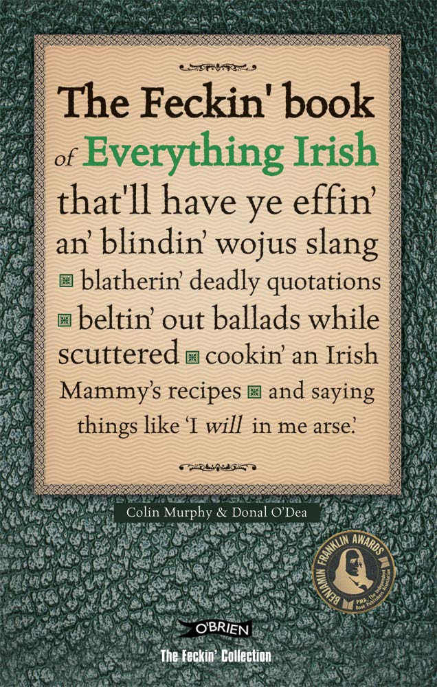 The Feckin' Book of Everything Irish: that'll have ye  by Colin Murphy HARDBACK