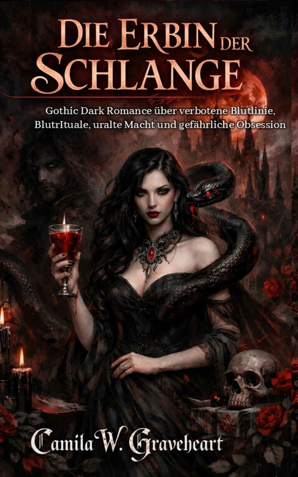 DIE ERBIN DER SCHLANGE: Gothic Dark Romance über verbotene Blutlinie, BlutrItuale, uralte Macht und gefährliche Obsession (Dark Romance: Dominante ... und Intensive Psychologische Erotik)