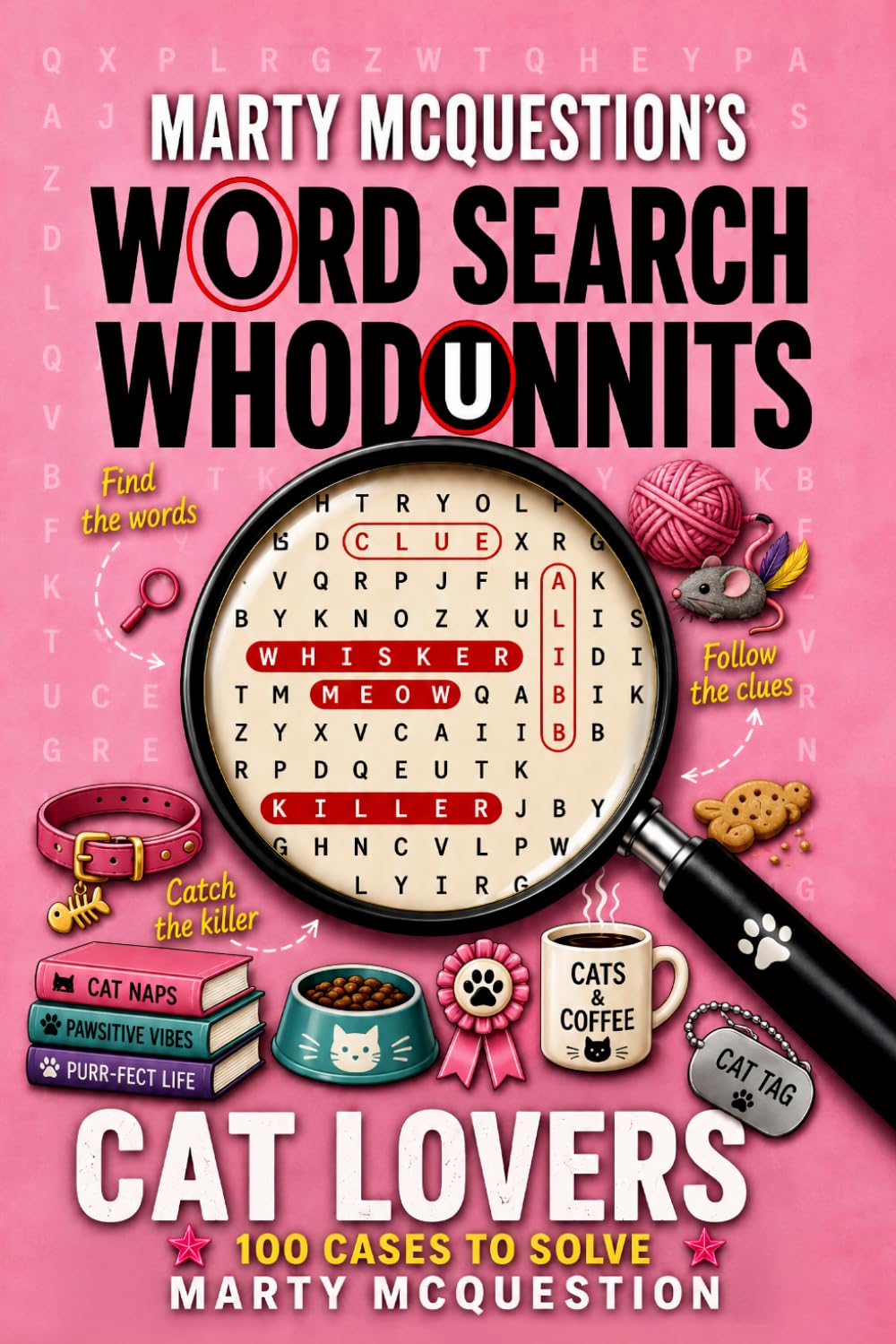 Marty McQuestion’s Word Search Whodunnits: Cat Lovers: 100 Murder Mystery Cases to Solve (Catch The Killer)