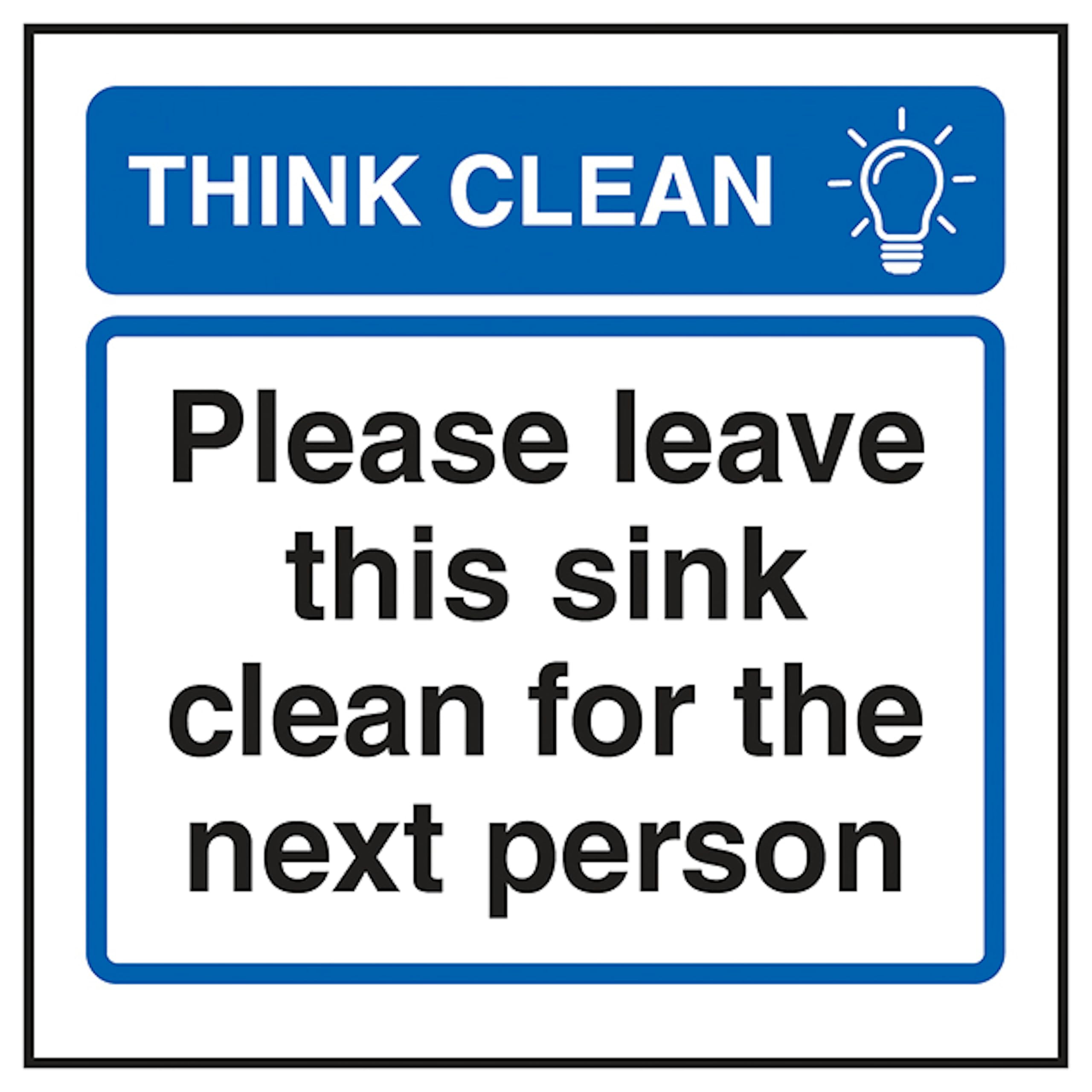 V Safety Think Clean Please Leave This Sink Clean For The Next Person 100 x 100 mm - 2mm Super-Tough Rigid Plastic Safety Sign