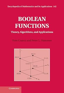 Boolean Functions: Theory, Algorithms, and Applications (Encyclopedia of Mathematics and its Applications Book 142)