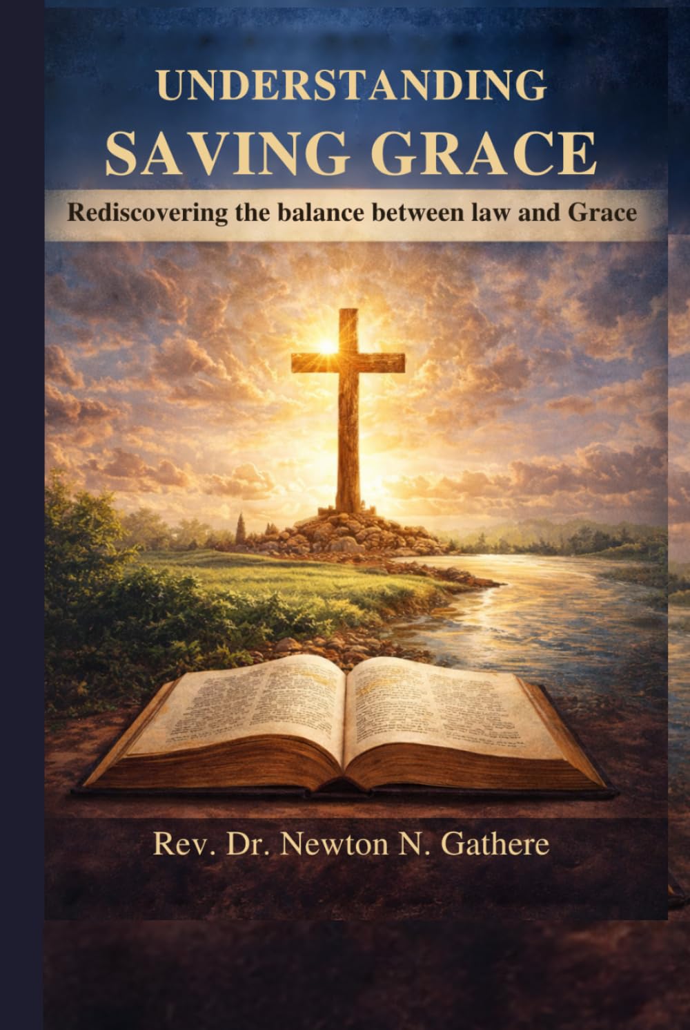 UNDERSTANDING SAVING GRACE: Rediscovering the balance between Law and Grace