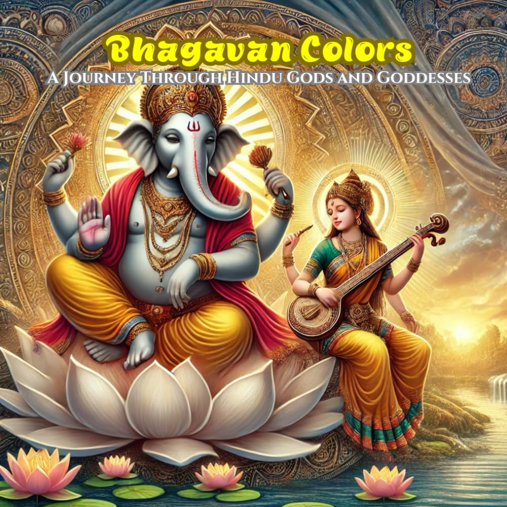 Bhagavan Colors: Coloring Book for Adults and Teens Featuring Sacred Hindu Gods and Goddesses in Serene Spiritual Scenes for Relaxation (Divine ... Beauty and Spiritual Wisdom of Hindu Deities