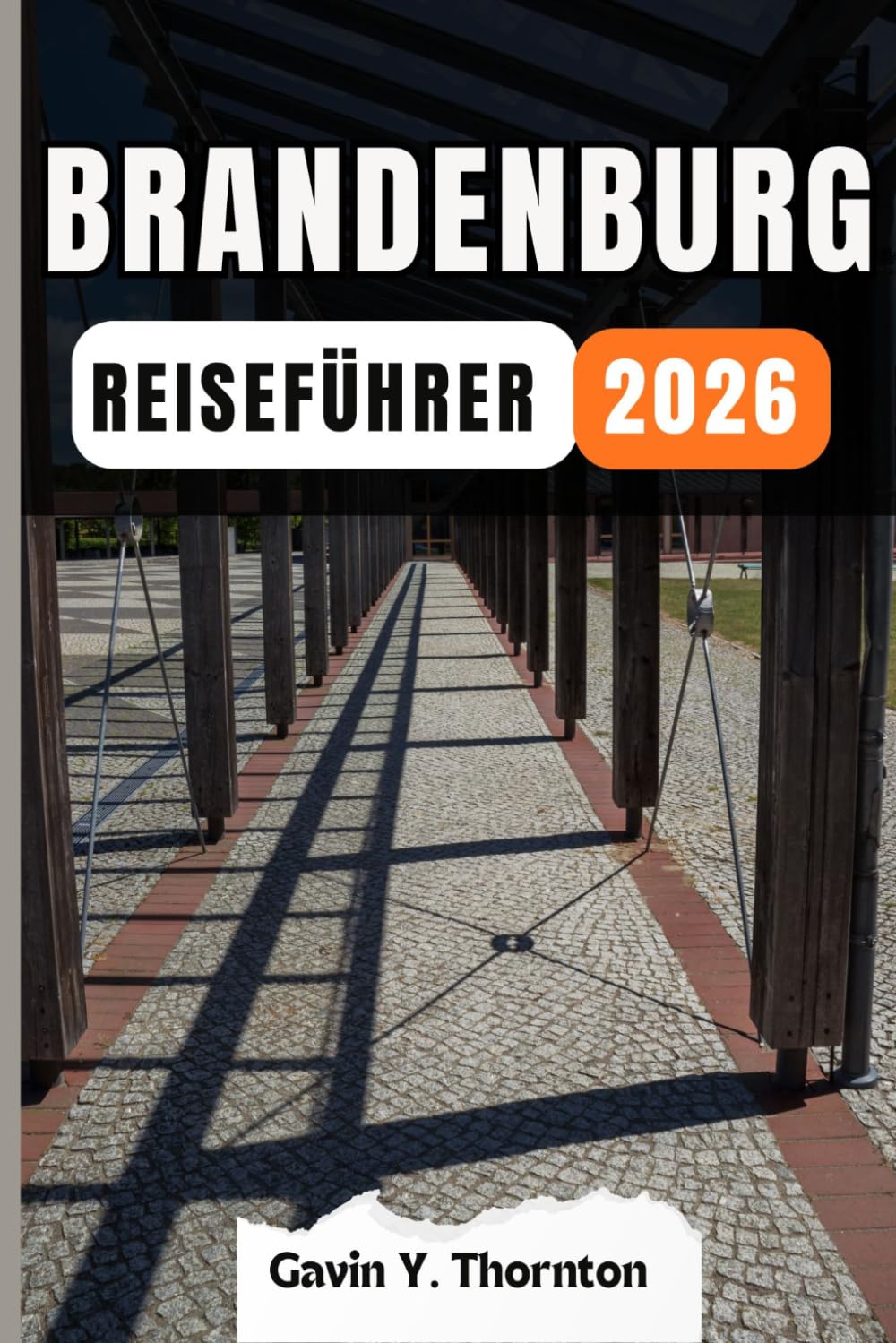 BRANDENBURG REISEFÜHRER: Erleben Sie die Wunder dieses Reiseziels mit diesem Reiseführer, mit Tipps und kulturellen Einblicken, um ein unvergessliches Reiseerlebnis zu gewährleisten.