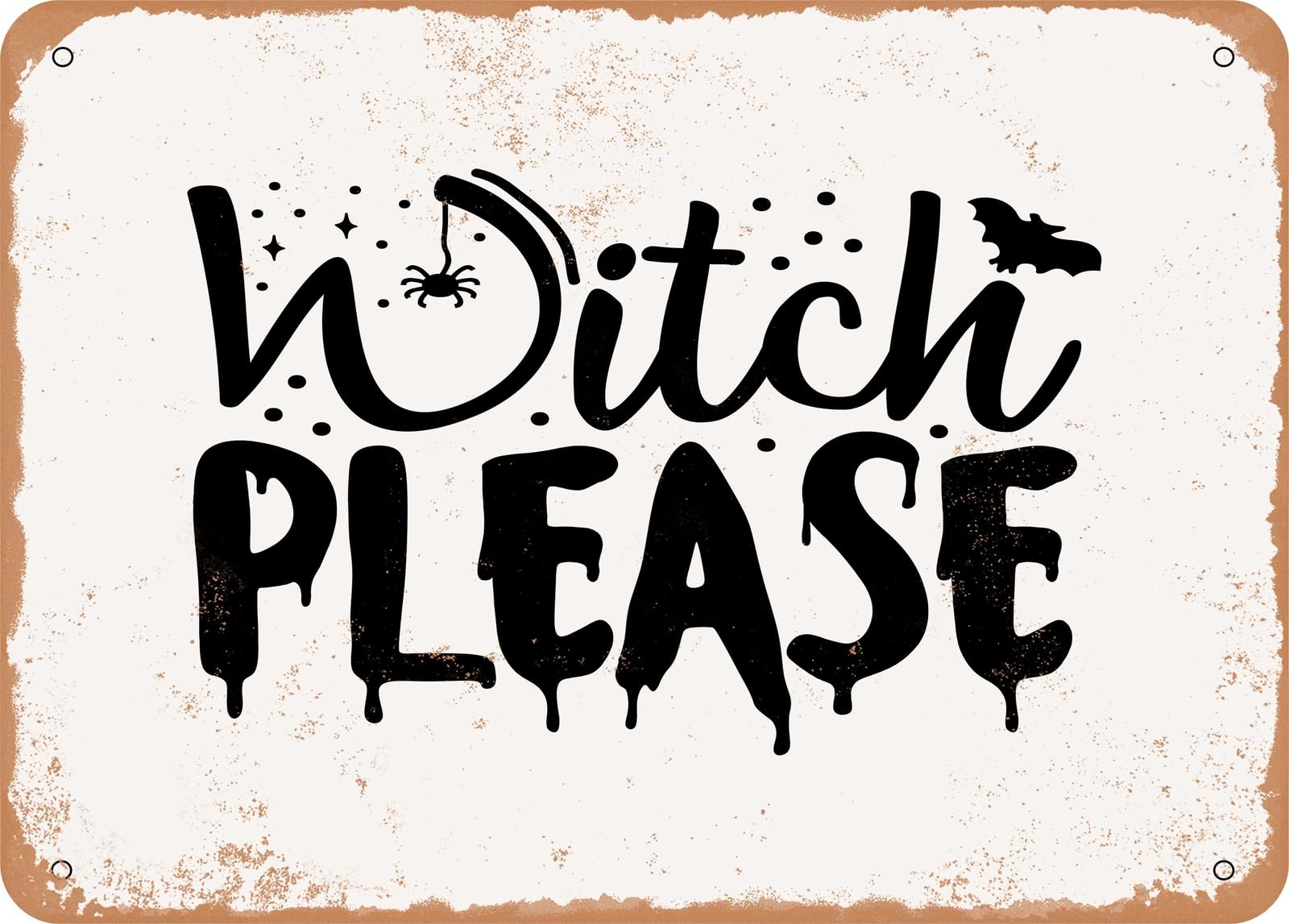 Metal Sign - Witch Please - 6 - Vintage Look Sign home decor