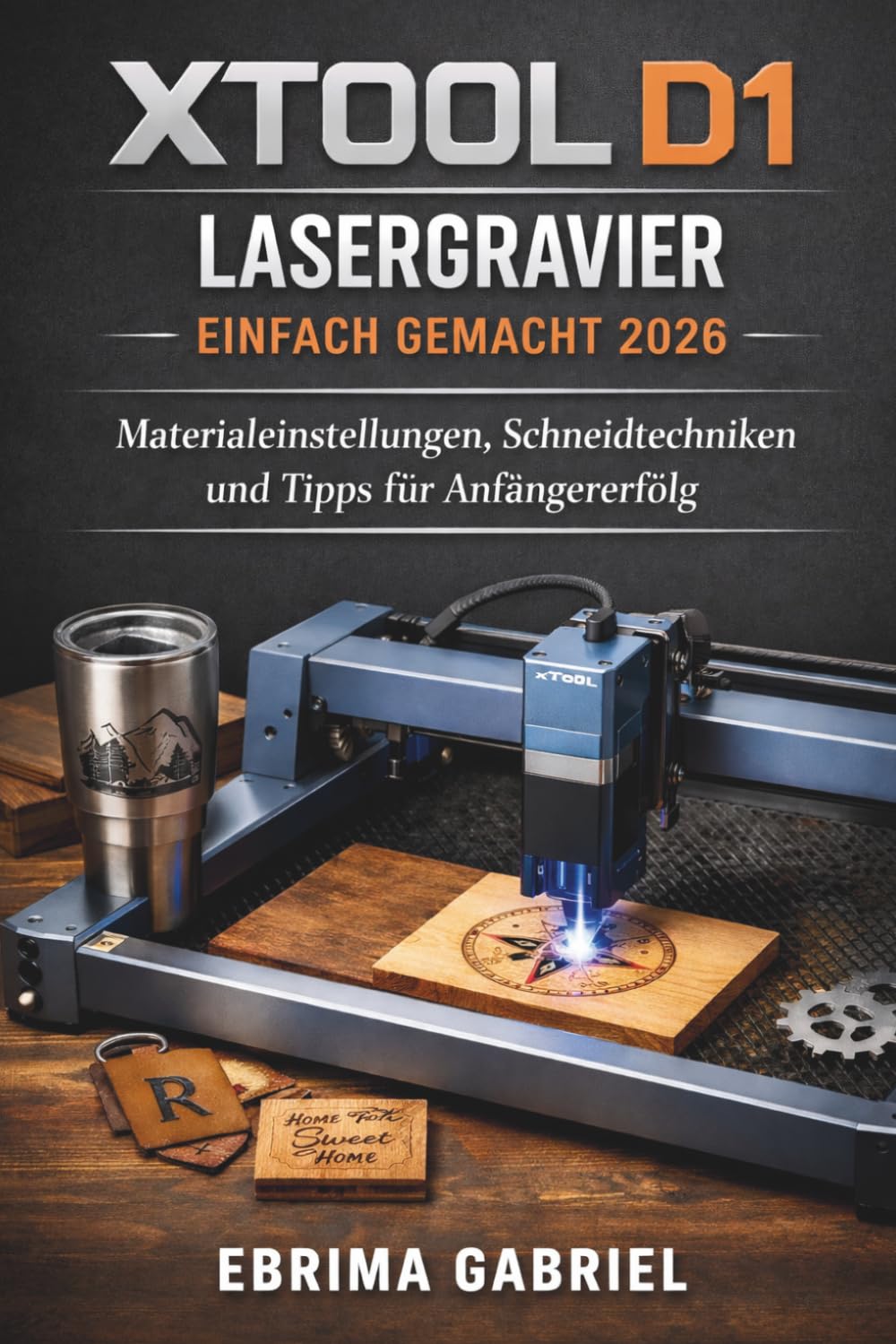 XTOOL D1 LASERGRAVIER EINFACH GEMACHT 2026: Materialeinstellungen, Schneidtechniken und Tipps für Anfängererfolg