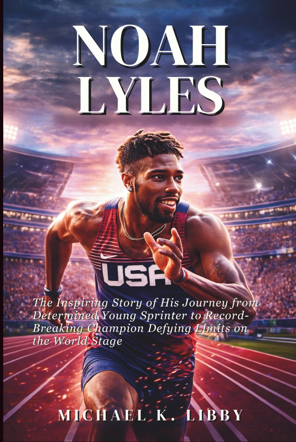 Noah Lyles: The Inspiring Story of His Journey from Determined Young Sprinter to Record-Breaking Champion Defying Limits on the World Stage