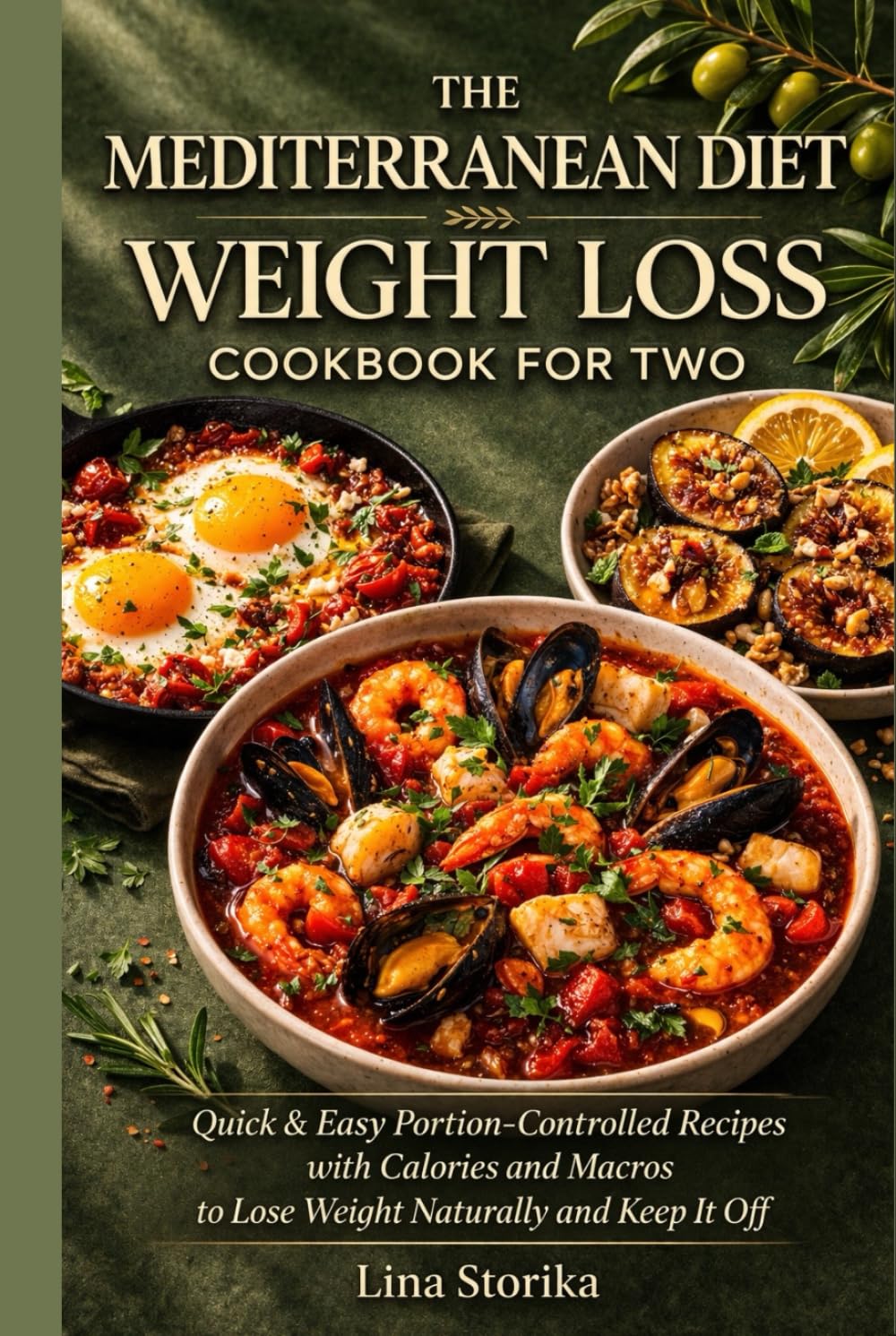 The Mediterranean Diet Weight Loss Cookbook for Two: Quick & Easy Portion-Controlled Recipes with Calories and Macros to Lose Weight Naturally and Keep It Off