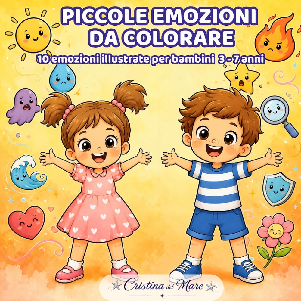 Piccole Emozioni da Colorare - 10 emozioni illustrate per aiutare i bambini a riconoscere ciò che sentono: Un viaggio nel cuore dei bambini tra gioia, ... | 3-7 anni | libro da colorare educativo |