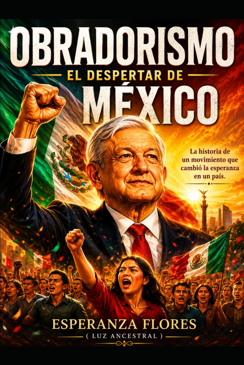 OBRADORISMO: EL DESPERTAR DE MEXICO
