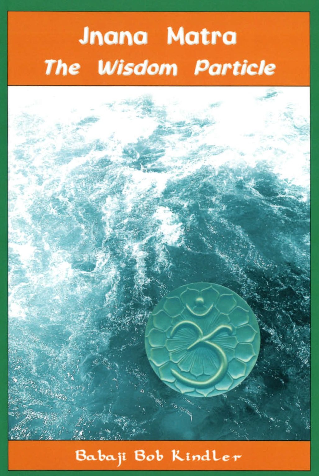 The Wisdom Particle: Jnana Matra