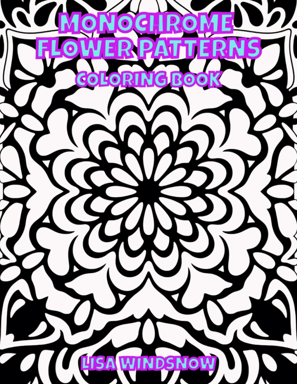 MONOCHROME FLOWER PATTERNS: COLORING BOOK