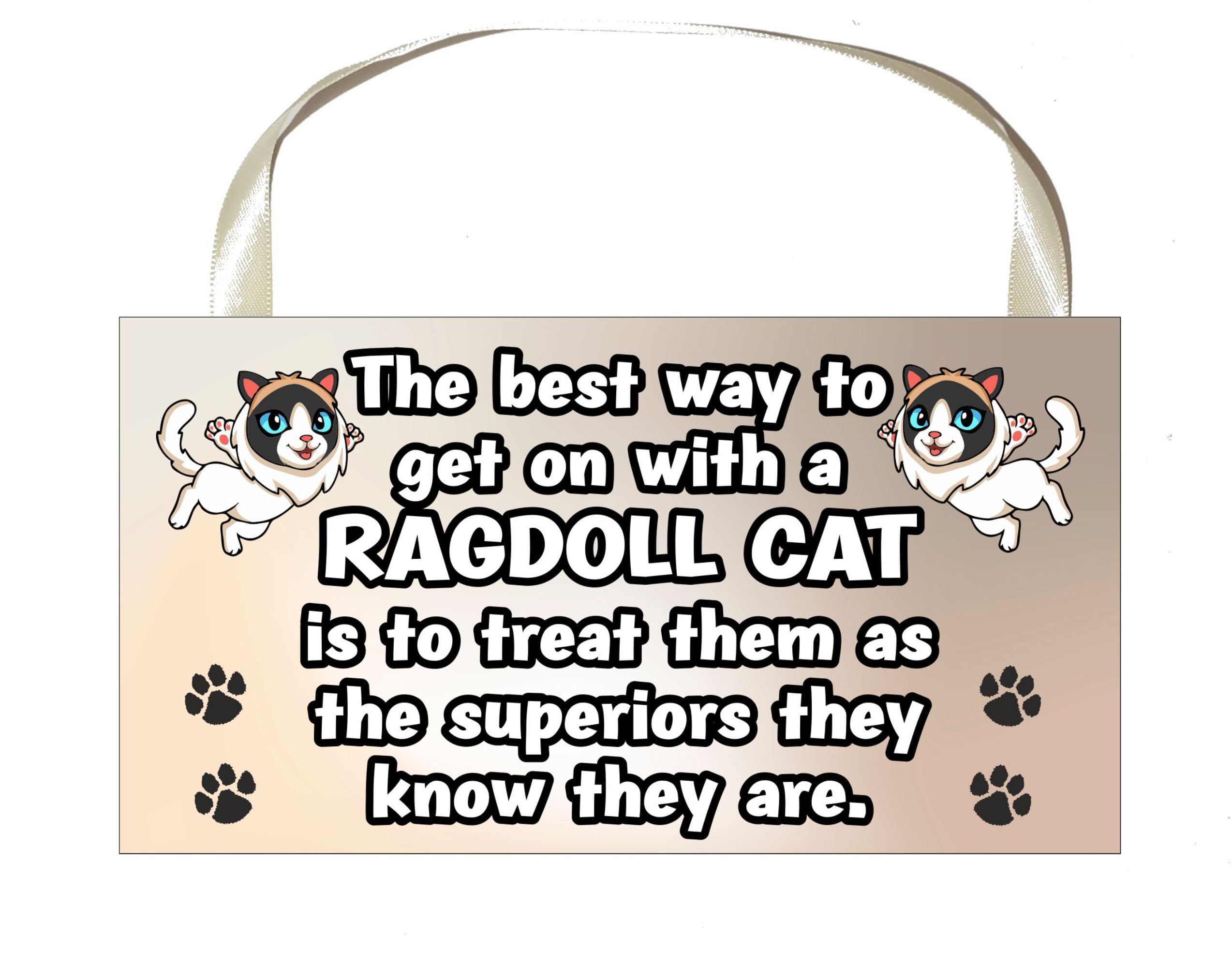Decalarama Ragdoll Cat Plaque/Sign Gift - The Best Way To Get On With A - Novelty Fun Cute Pet Owner Present