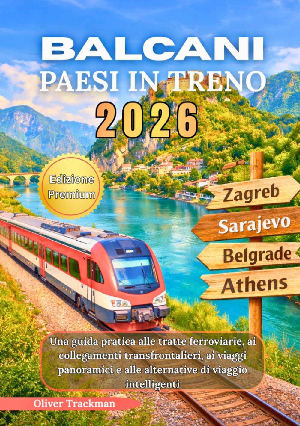 Paesi balcanici in treno 2026: Una guida pratica alle tratte ferroviarie, ai collegamenti transfrontalieri, ai viaggi panoramici e alle alternative di viaggio intelligenti
